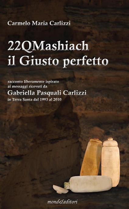 22QMashiach. Il giusto perfetto - Carmelo Maria Carlizzi - ebook