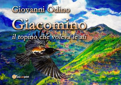 Giacomino, il topino che voleva le ali. Ediz. illustrata - Giovanni Odino - copertina
