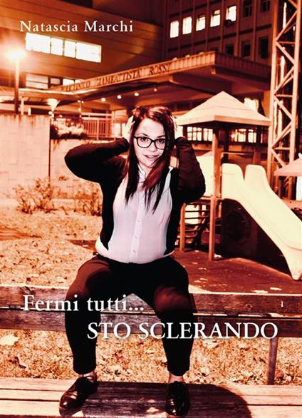Fermi tutti... sto sclerando - Natascia Marchi - ebook