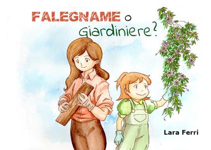Falegname o giardiniere? - Lara Ferri - copertina