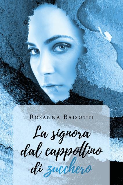 La signora dal cappottino di zucchero - Rosanna Baisotti - copertina