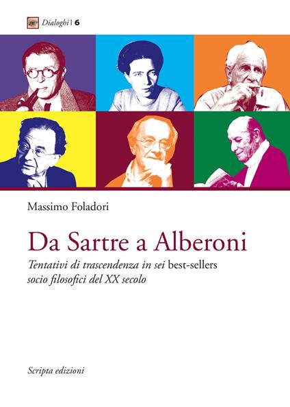 Da Sartre a Alberoni. Tentativi di trascendenza in sei best-sellers socio filosofici del XX secolo - Massimo Foladori - copertina