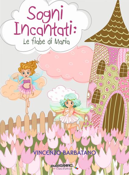Sogni Incantati. Le fiabe di Maria - Vincenzo Barbatano - copertina