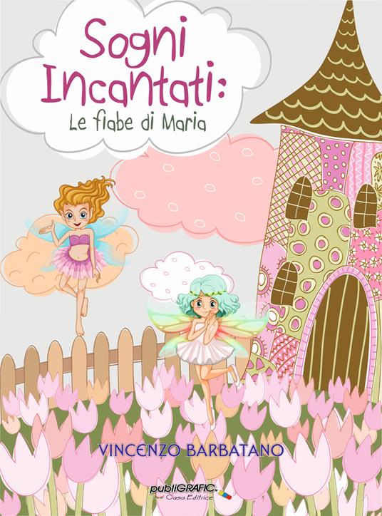 Sogni Incantati. Le fiabe di Maria - Vincenzo Barbatano - copertina