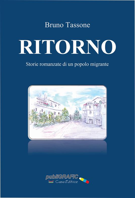 Ritorno. Storie romanzate di un popolo migrante - Bruno Tassone - copertina