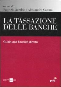 La tassazione delle banche. Guida alla fiscalità diretta - copertina