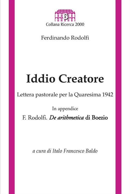 Iddio creatore. Lettera pastorale per la Quaresima 1942. Con De arithmetica di Boezio - Ferdinando Rodolfi,Italo Francesco Baldo - ebook