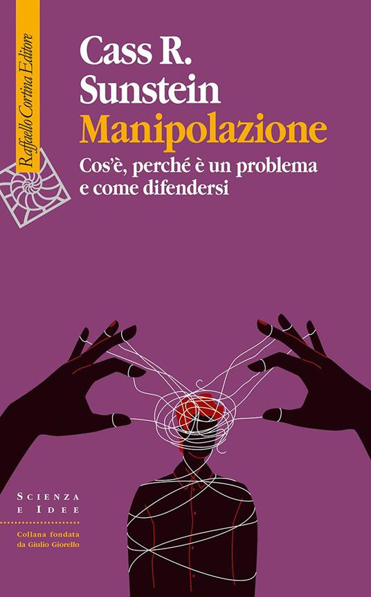 Manipolazione. Cos'è, perché è un problema e come difendersi - Cass R. Sunstein,Virginio B. Sala - ebook