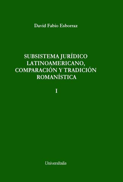 Subsistema jurídico latinoamericano, comparación y tradición romanística - David Fabio Esborraz - copertina