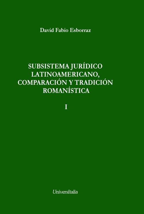 Subsistema jurídico latinoamericano, comparación y tradición romanística - David Fabio Esborraz - copertina