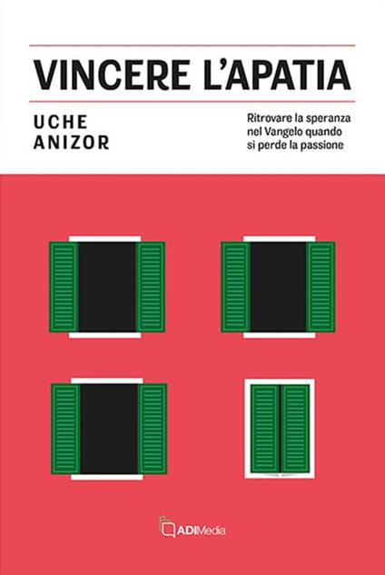 Vincere l'apatia. Ritrovare la speranza nel Vangelo quando si perde la passione - Uche Anizor - copertina
