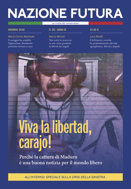 Nazione futura. Rivista di approfondimento politico, economico e culturale (2026). Vol. 30: Viva la libertad, Carajo. Perché la cattura di Maduro è una buona notizia per il mondo libero - copertina