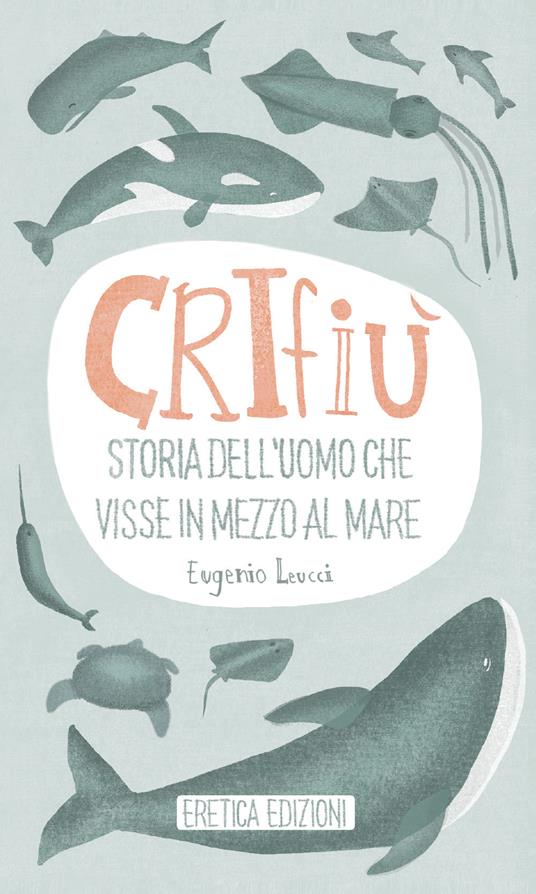 Crifiù. Storia dell'uomo che visse in mezzo al mare - Eugenio Leucci - copertina