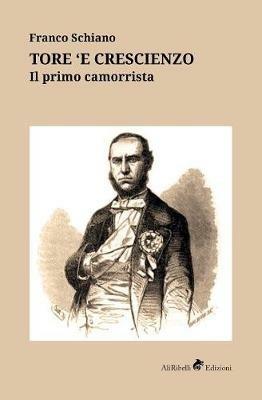 Tore ‘e Crescienzo. Il primo camorrista - Franco Schiano - copertina