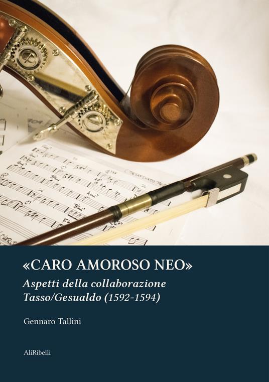 «Caro amoroso neo». Aspetti della collaborazione Tasso/Gesualdo (1592-1594) - Gennaro Tallini - ebook