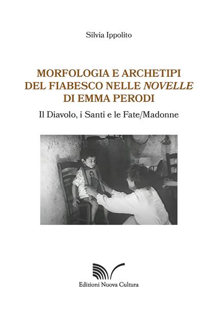 Morfologia e archetipi del fiabesco nelle novelle di Emma Perodi. Il diavolo, i santi e le fate/madonne - Silvia Ippolito - copertina