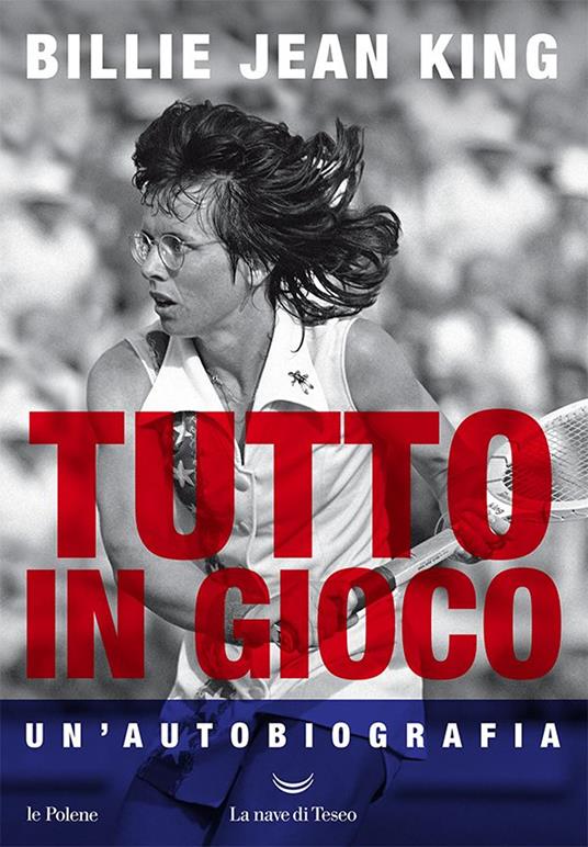 Tutto in gioco. Un'autobiografia - Billie Jean King,Salvatore Serù - ebook