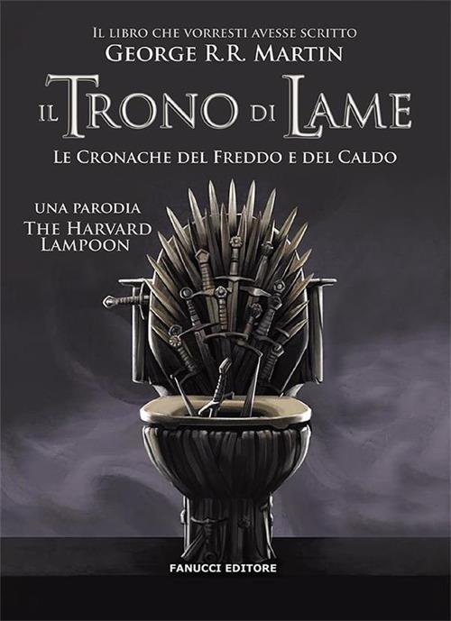 Il trono di lame. Le cronache del freddo e del caldo - The Harward Lampoon - ebook