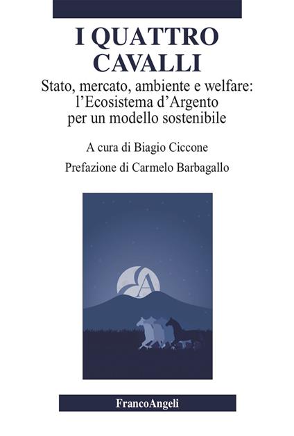 I quattro cavalli. Stato, mercato, ambiente e welfare: l'Ecosistema d'Argento per un modello sostenibile - Biagio Ciccone - ebook