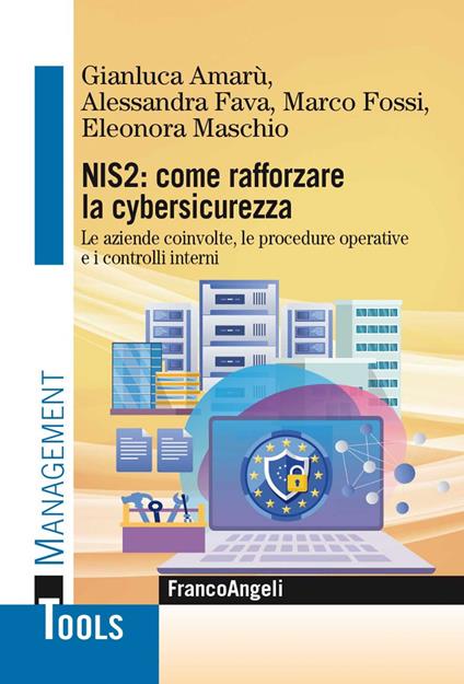 NIS2: come rafforzare la cybersicurezza. Le aziende coinvolte, le procedure operative e i controlli interni - Gianluca Amarù,Alessandra Fava,Marco Fossi,Eleonora Maschio - ebook