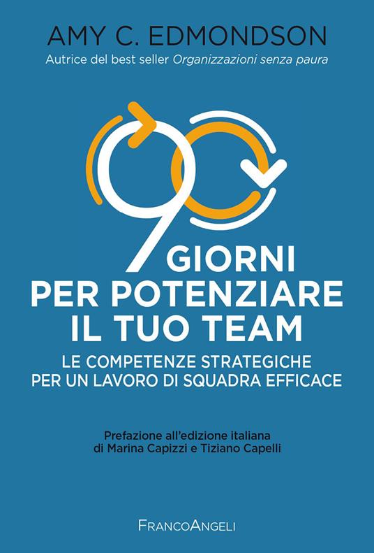 90 giorni per potenziare il tuo team. Le competenze strategiche per un lavoro di squadra efficace - Amy C. Edmondson,Tiziano Capelli,Elisa Tomassucci - ebook