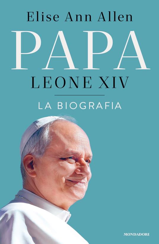 Papa Leone XIV. La biografia - Elise Ann Allen,Francesca Cosi,Roberta Fregonese,Alessandra Repossi - ebook