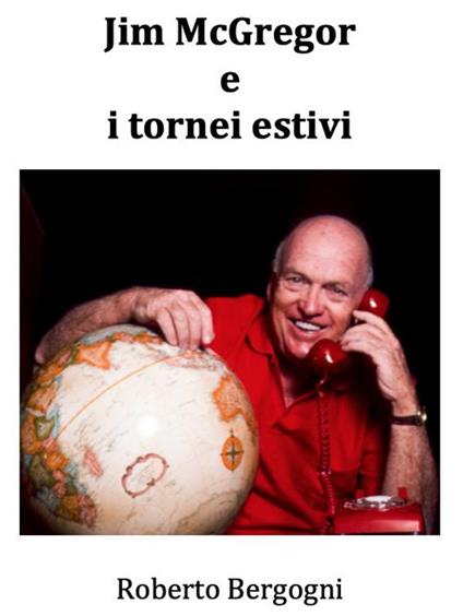 Jim McGregor e i tornei estivi - Roberto Bergogni - ebook
