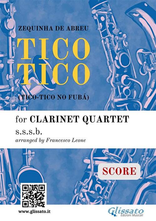 Tico Tico – Score for Clarinet Quartet (Intermediate Level) - Zequinha de Abreu,Francesco Leone,Glissato Series Clarinet Quartet - ebook