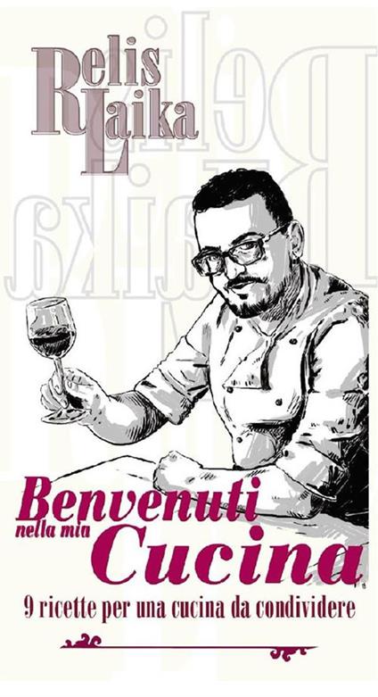 Benvenuti nella mia cucina. 9 ricette per una cucina da condividere - Relis Laika - ebook