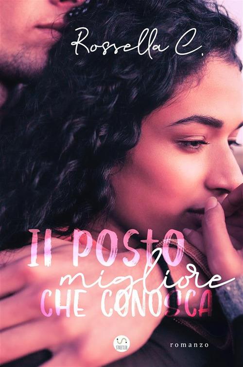 Il posto migliore che conosca - Rossella C. - ebook