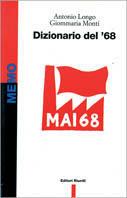 Dizionario del '68 - Giommaria Monti,Antonio Longo - copertina