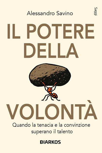 Il potere della volontà. Quando la tenacia e la convinzione superano il talento - Alessandro Savino - ebook
