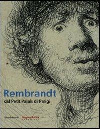 Rembrandt dal Petit Palais di Parigi. Catalogo della mostra (Mamiano di Traversetolo, 15 marzo-28 giugno 2009). Ediz. italiana e inglese - Sophie Renouard de Bussierre - copertina