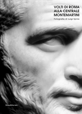 I volti di Roma alla Centrale Montemartini. Catalogo della mostra (Roma, 18 aprile-22 settembre 2019). Ediz. italiana e inglese - Luigi Spina - copertina