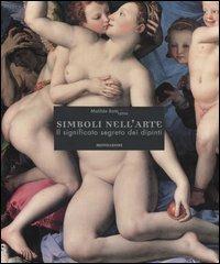 Simboli nell'arte. Il significato segreto dei dipinti. Ediz. illustrata - Matilde Battistini - copertina