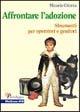 Affrontare l'adozione. Strumenti per operatori e genitori - Micaela Crisma - copertina