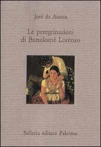 Le peregrinazioni di Bartolomé Lorenzo - José de Acosta - copertina