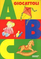 ABC giocattoli - Morena Seratoni,Stefano Sibella - copertina
