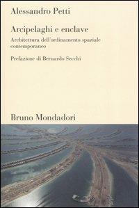 Arcipelaghi e enclave. Architettura dell'ordinamento spaziale contemporaneo - Alessandro Petti - copertina