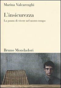 L'insicurezza. La paura di vivere nel nostro tempo - Marina Valcarenghi - copertina