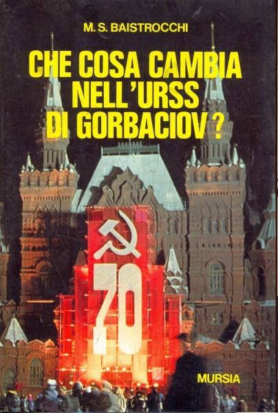 Che cosa cambia nell'URSS di Gorbaciov? - Massimo Baistrocchi - copertina