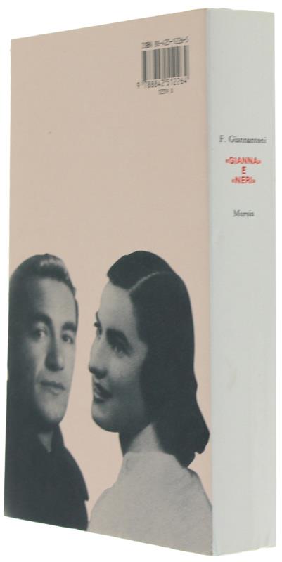 «Gianna» e «Neri»: vita e morte di due partigiani comunisti. Storia di un «tradimento» tra la fucilazione di Mussolini e l'oro di Dongo