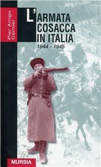 L'armata cosacca in Italia (1944-1945) - Pier Arrigo Carnier - copertina