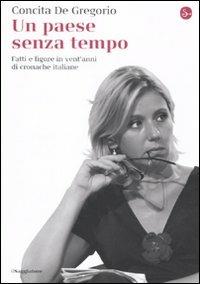 Un paese senza tempo. Fatti e figure in vent'anni di cronache italiane - Concita De Gregorio - copertina