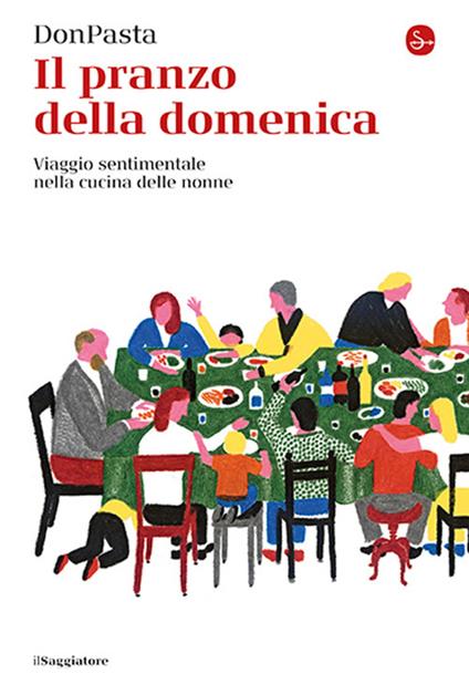 Il pranzo della domenica. Viaggio sentimentale nella cucine delle nonne - DonPasta - copertina