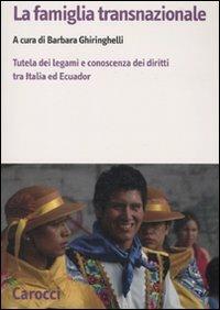 La famiglia transnazionale. Tutela dei legami e conoscenza dei diritti tra Italia ed Ecuador. Con CD-ROM - copertina