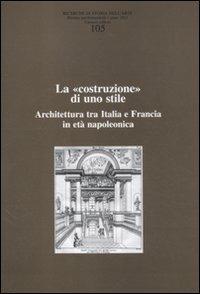 Ricerche di storia dell'arte (2011). Vol. 105: La «costruzione» di uno stile. Architettura tra Italia e Francia in età napoleonica - copertina