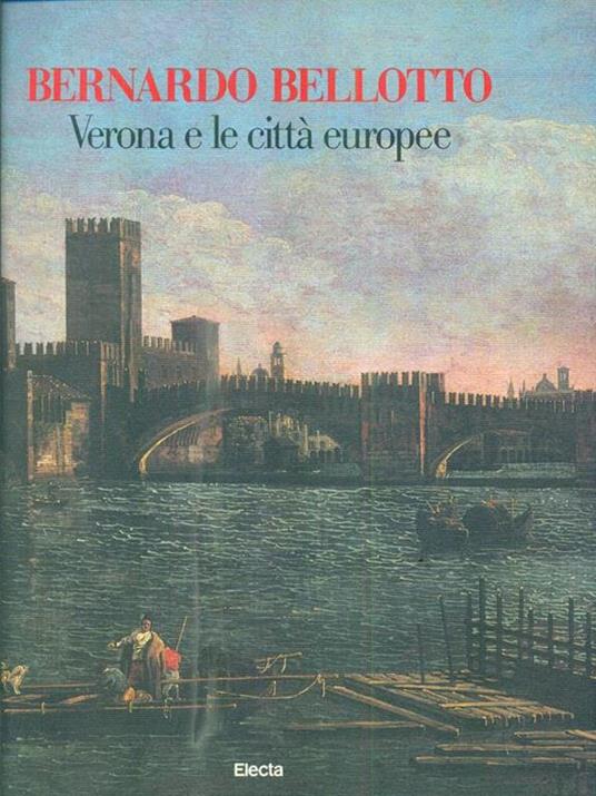 Bernardo Bellotto. Verona e le città europee. Ediz. illustrata - copertina
