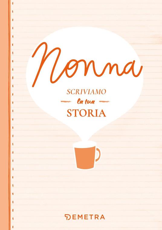 Nonna, scriviamo la tua storia - Paola Gerevini - 2