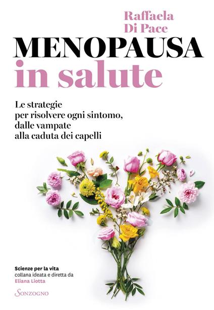 Menopausa in salute. Le strategie per risolvere ogni sintomo, dalle vampate alla caduta dei capelli - Raffaela Di Pace - ebook